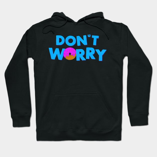 Don’t Worry, Eat Donuts Hoodie by Surplusweird